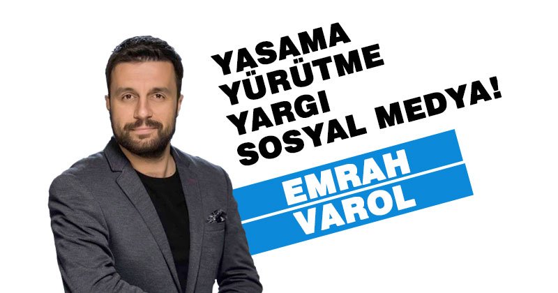 YASAMA-YÜRÜTME-YARGI-SOSYAL MEDYA!