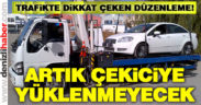 Artık araçlar çekilmeyecek