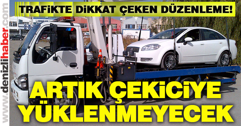 Artık araçlar çekilmeyecek