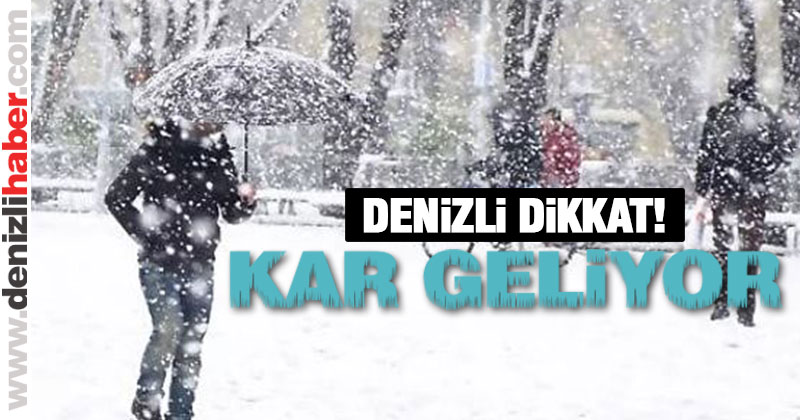 Denizli dikkat! Kar geliyor