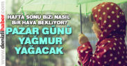 Pazar günü yağmur geliyor