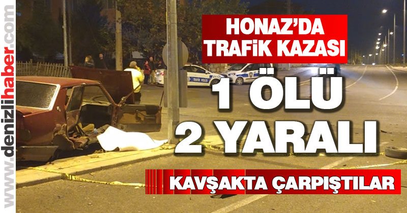 Honaz’da trafik kazası: 1 ölü, 2 yaralı