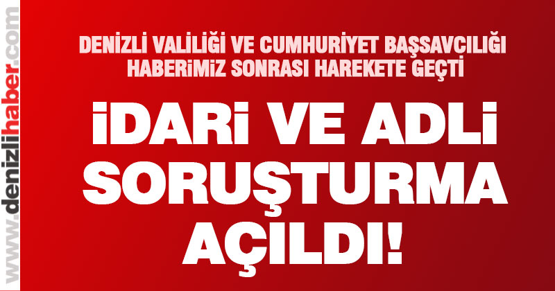 Adli ve idari soruşturma başlattı