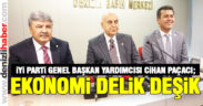 İYİ Parti Genel Başkan Yardımcısı Paçacı; Ekonomi delik deşik