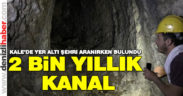 Kale’de yer altı şehri ararken bulunan kanal ziyarete açılacak