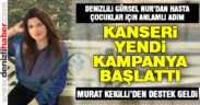 Kanseri yendi, çocuklar için kampanya başlattı