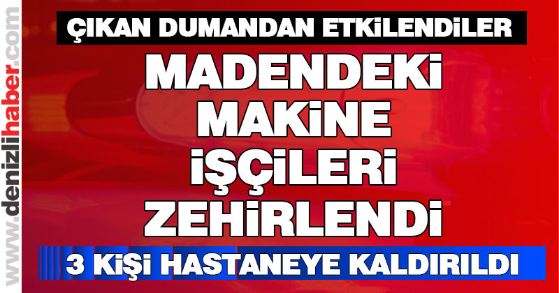 Madendeki makine işçileri zehirledi