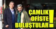 Bayülgen, Zolan ile Çamlık ofiste bir araya geldi