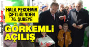 Halil Pekdemir Çiftliği’nden 76. şubeye görkemli açılış