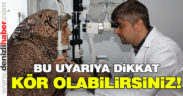 Dikkat! Kör olabilirsiniz