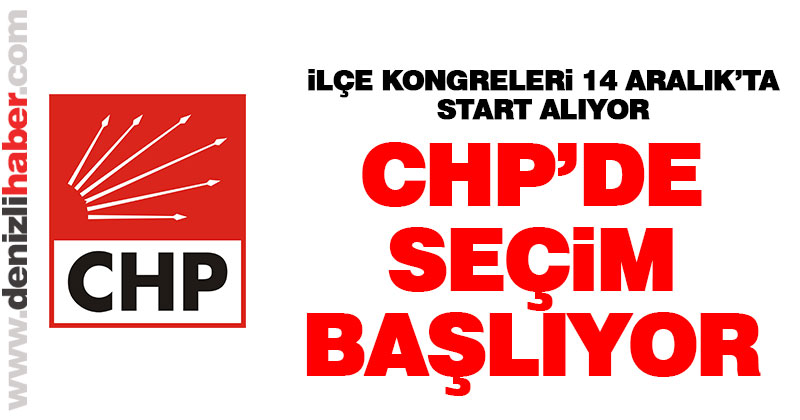 CHP’de seçim başlıyor