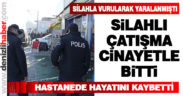 Oto kiralama şirketindeki çatışmada yaralanan bir kişi öldü