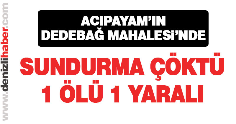 Dedebağ Mahallesi’nde sundurma çöktü: 1 ölü 1 yaralı