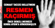 Cemaat tacizci belletmeni resmen kaçırmış