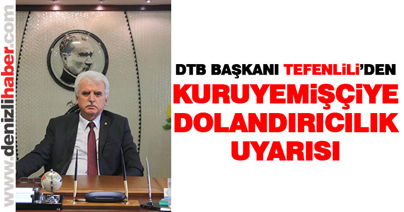 DTB Başkanı Tefenlili’den dolandırıcılık uyarısı