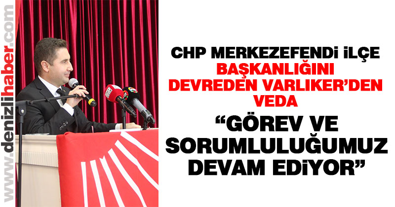 Varlıker: “Görev ve sorumluluğumuz devam ediyor”