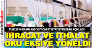 TÜİK 2019 yılı Kasım ayı dış ticaret istatistiklerini yayımladı