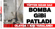 Tüpten sızan gazın patlaması sonucu 1 kişi yaralandı