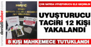12 uyuşturucu taciri yakalandı