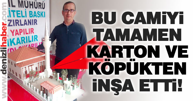 Sarayköylü bilgisayar programcısı cami maketiyle hayran bıraktı