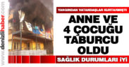 Anne ve 4 çocuğu taburcu oldu