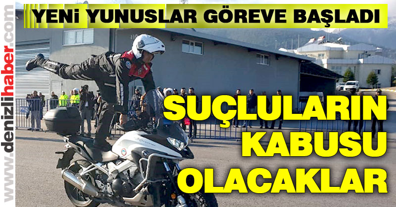 Yeni yunuslar suçluların kabusu olacak