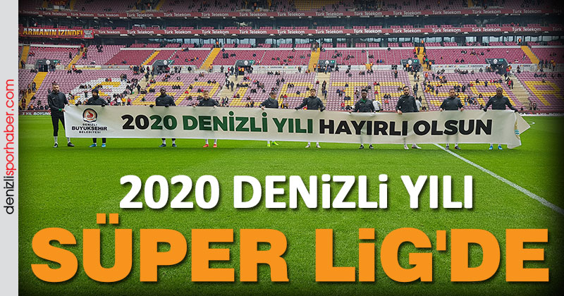 (denizlisporhaber.com) Denizlispor, Galatasaray maçına ” 2020 Denizli yılı” pankartıyla çıktı