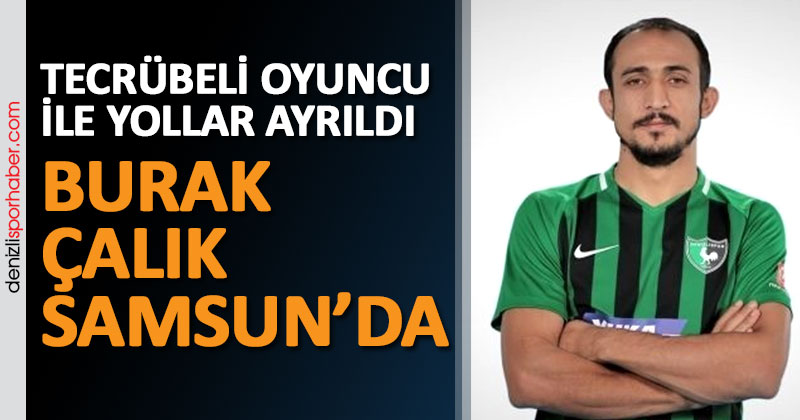 (denizlisporhaber.com) Burak Çalık Samsunspor ile anlaştı