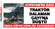 Acıpayam’da traktör Dalaman Çayı’na düştü