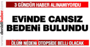 3 gündür haber alınamayan adam evinde ölü bulundu