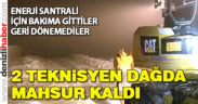 Babadağı’nda iki teknisyen mahsur kaldı