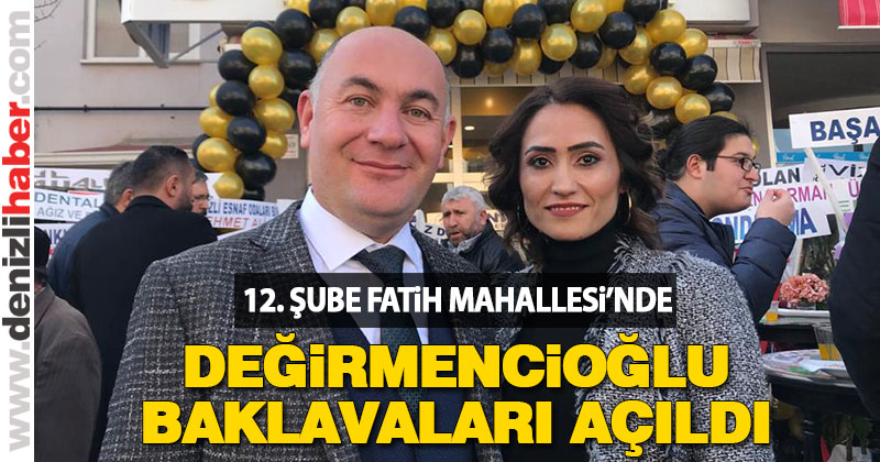Değirmencioğlu Baklavaları’nın 12. Şubesi açıldı