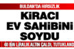 Buldan’da kiracı ev sahibini soydu