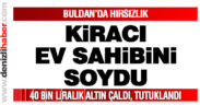 Buldan’da kiracı ev sahibini soydu