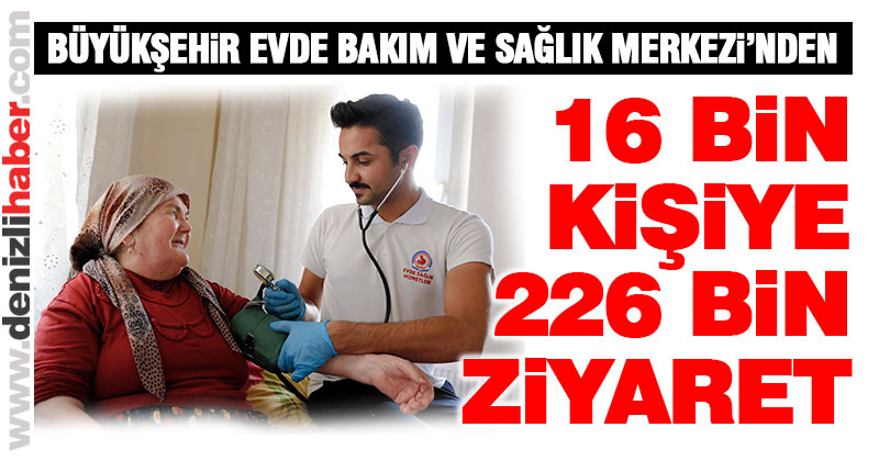 Evde Bakımdan 16 bin kişiye 226 bin ziyaret