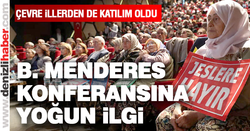 “Büyük Menderes Nasıl Kurtulur?” Konferansı yoğun ilgi gördü