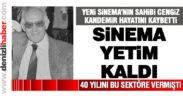 Yeni Sinema sahibi Cengiz Kandemir hayatını kaybetti