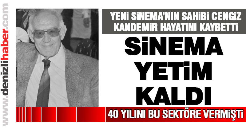 Yeni Sinema sahibi Cengiz Kandemir hayatını kaybetti