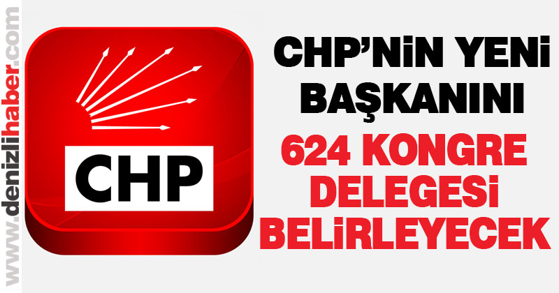CHP Denizli İl Kongresi’nde 624 delege oy kullanacak