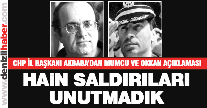 CHP İl Başkanı Akbaba’dan Mumcu ve Okkan açıklaması