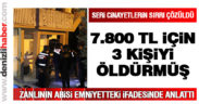 Seri cinayetin nedeni 7.800 liraymış