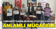 Cumhuriyet Kadınları uyuşturucuya savaş açtı