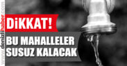 Aktepe ve Anafartalar ‘da su kesintisi