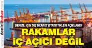 Denizli’nin dış ticaret istatistikleri açıklandı, rakamlar iç açıcı değil