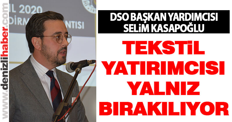 Kasapoğlu: “Tekstil yatırımcısı yalnız bırakılıyor”