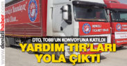 DTO’nun yardım TIR’ları yola çıktı