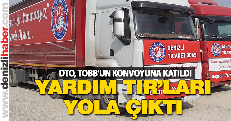 DTO’nun yardım TIR’ları yola çıktı