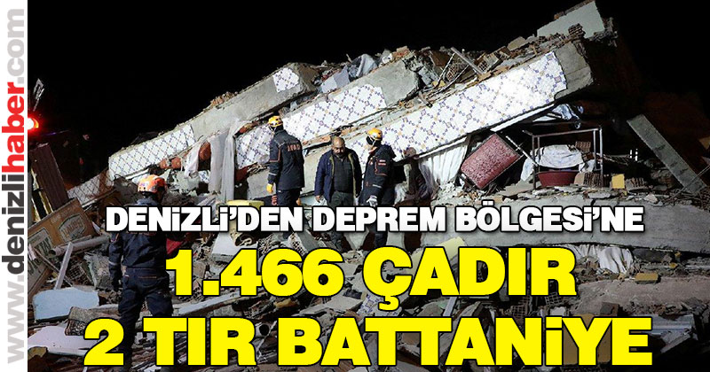 Denizli’den deprem bölgesine çadır ve battaniye desteği