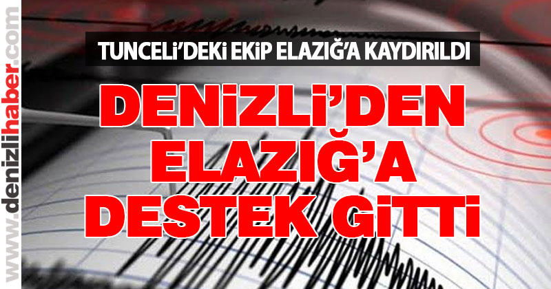 Denizli’den Elazığ’a destek gitti