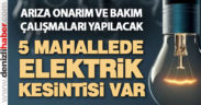5 mahallede elektrik kesintisi yapılacak